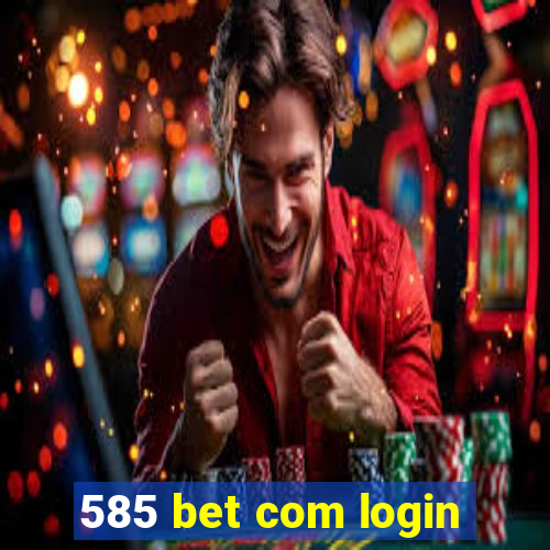 585 bet com login